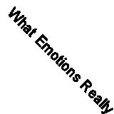 What Emotions Really Are: The Problem of Psychological Categories: 1997 (Scienc